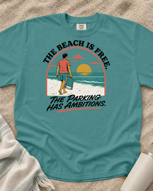 Seafoam Comfort Colors 1717 tee with The Beach Is Free. The Parking Has Ambitions graphic.