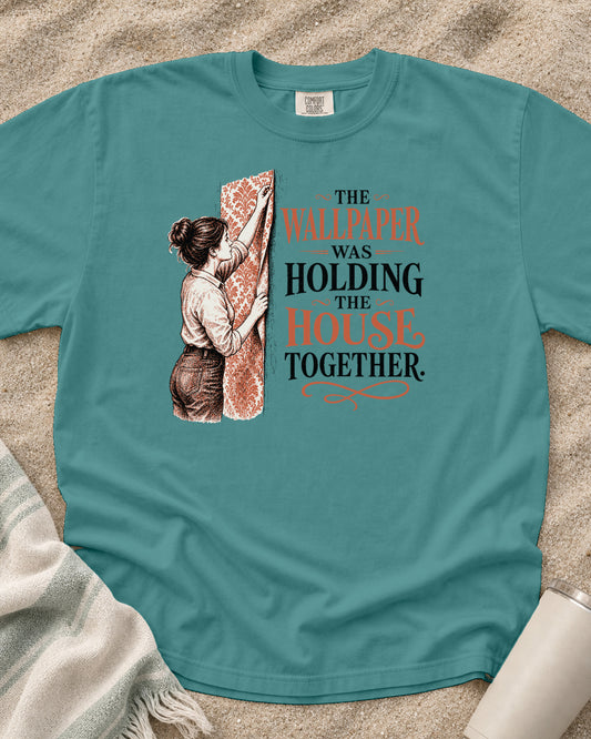Seafoam Comfort Colors 1717 tee with The Wallpaper Was Holding the House Together graphic.