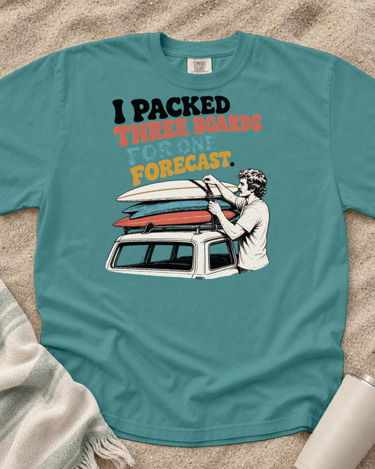 Seafoam Comfort Colors 1717 tee with I Packed Three Boards for One Forecast graphic.