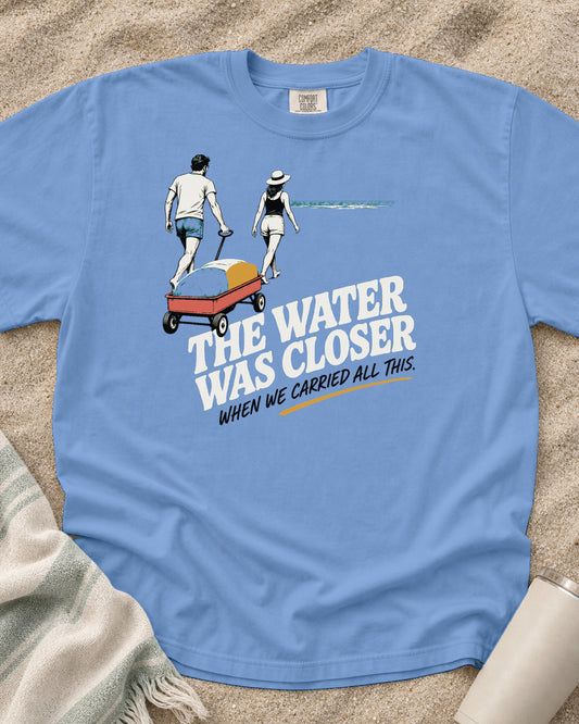 Washed Denim Comfort Colors 1717 tee with The Water Was Closer When We Carried All This graphic.