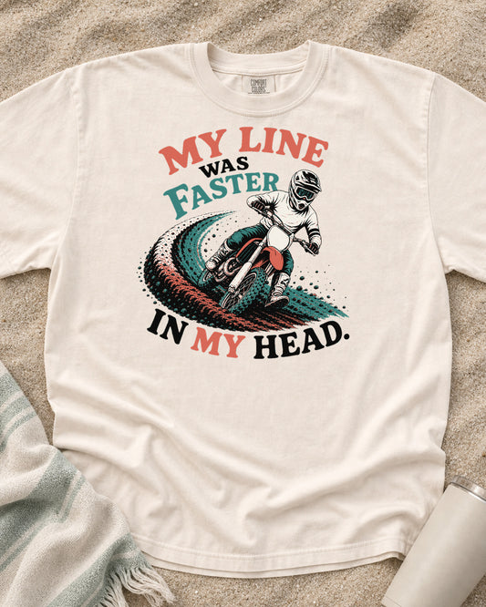 Ivory Comfort Colors 1717 tee with My Line Was Faster in My Head graphic.