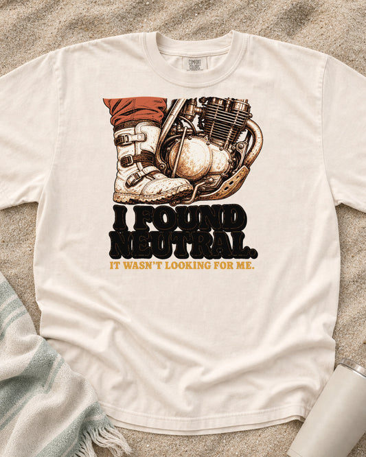 Ivory Comfort Colors 1717 tee with I Found Neutral. It Wasn't Looking for Me graphic.