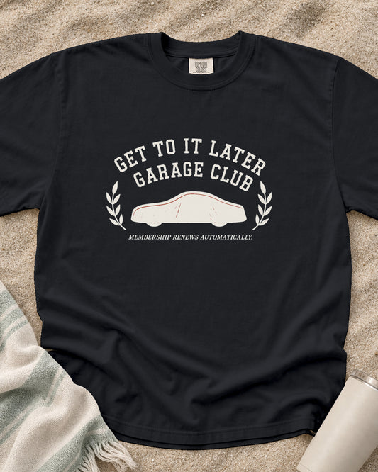 Graphite Comfort Colors 1717 tee with Get to It Later Garage Club graphic.