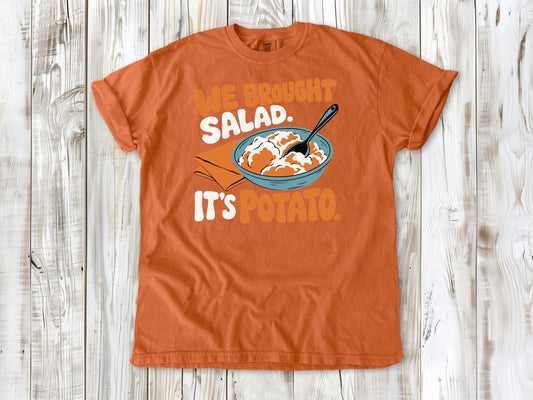 We Brought Salad. It's Potato. Tee