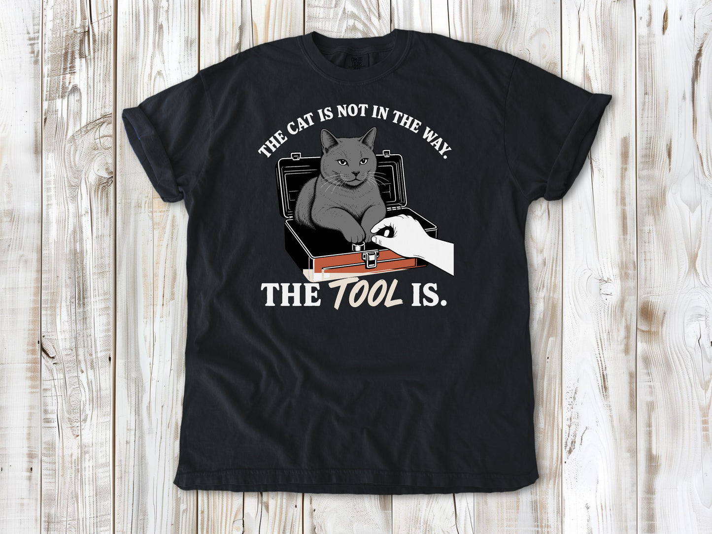 The Cat Is Not in the Way. The Tool Is. Tee