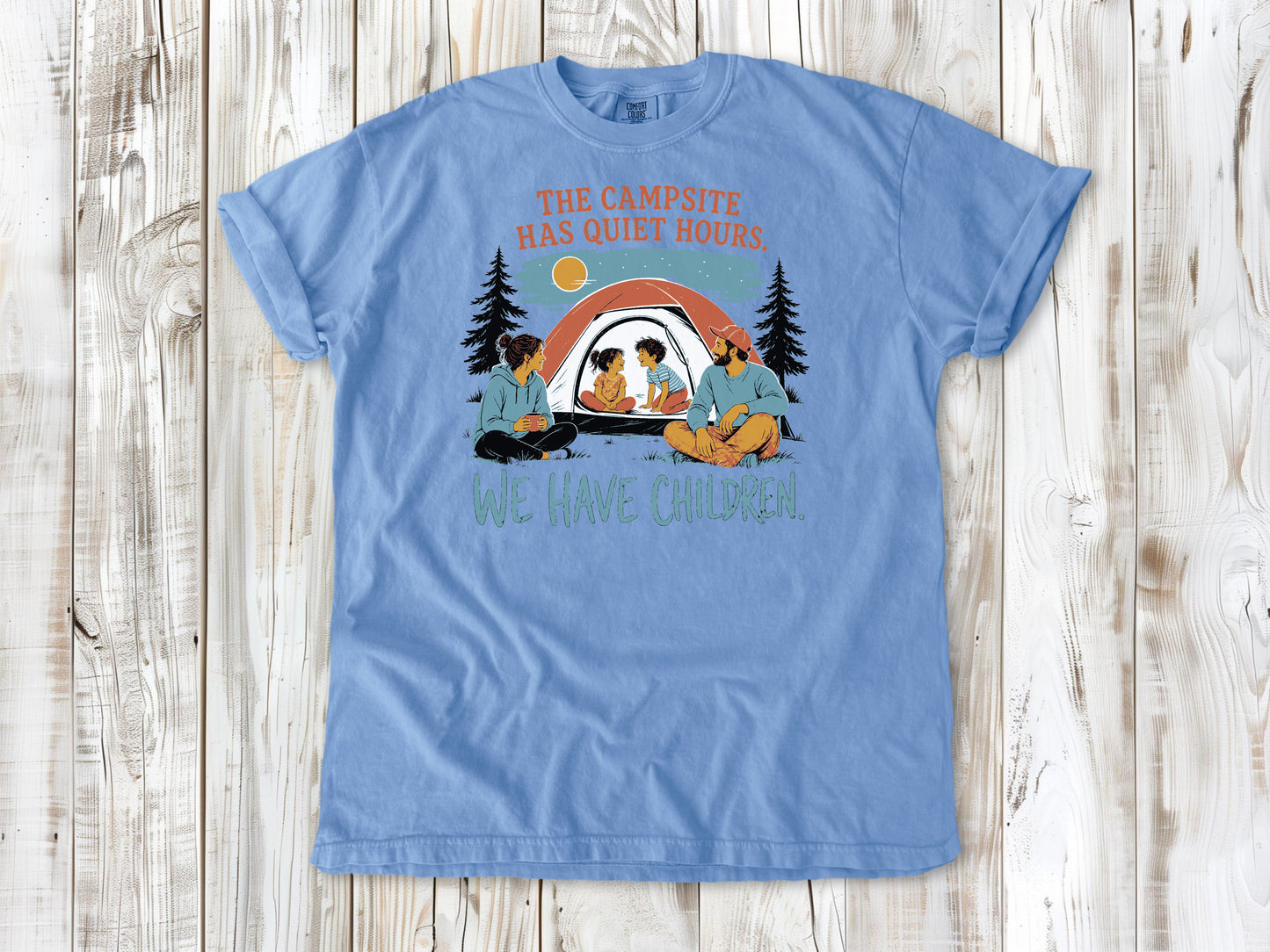 The Campsite Has Quiet Hours. We Have Children. Tee