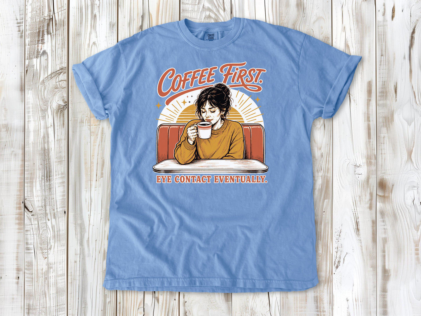 Coffee First. Eye Contact Eventually. Tee