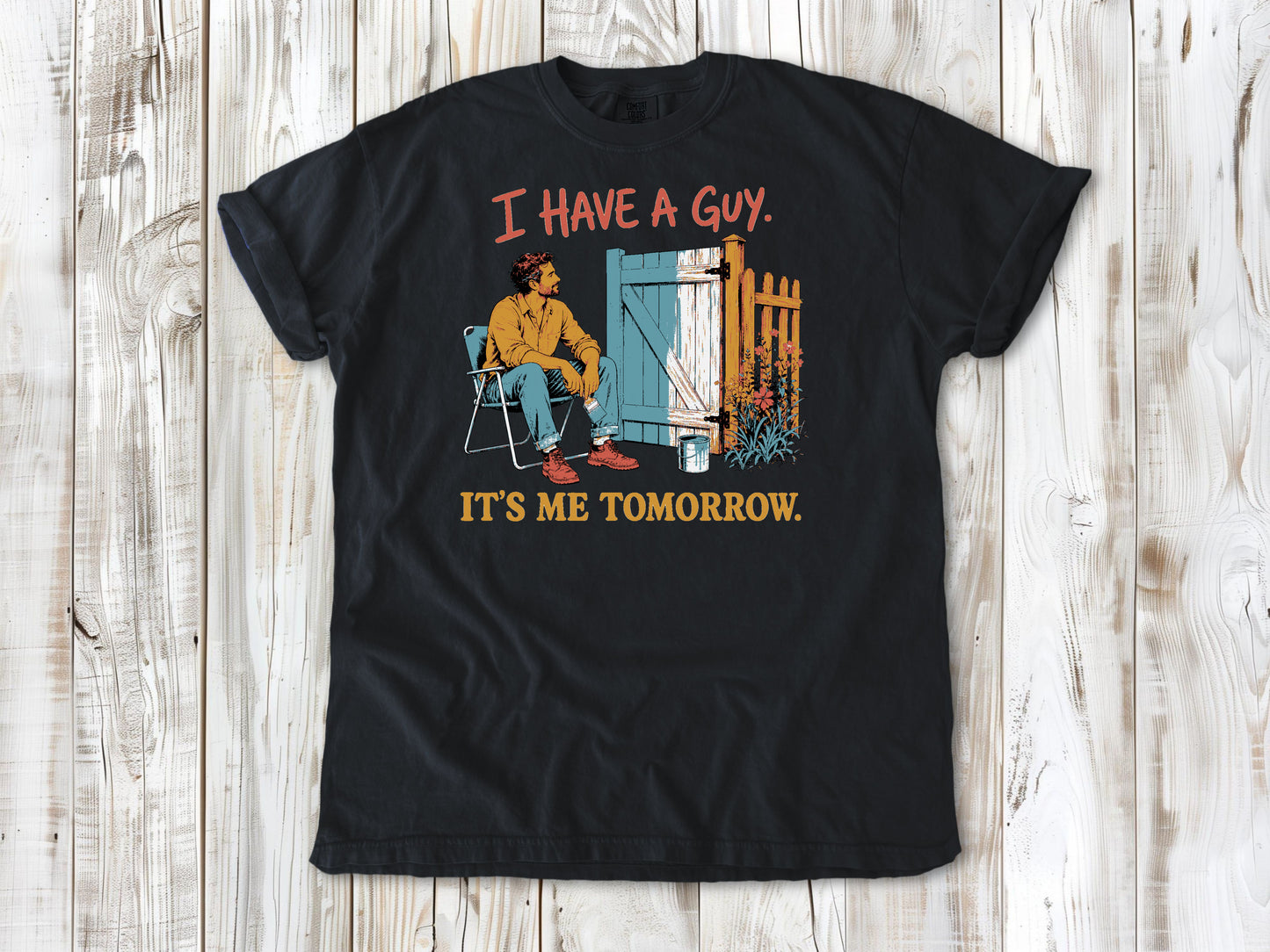 I Have a Guy. It's Me Tomorrow. Tee