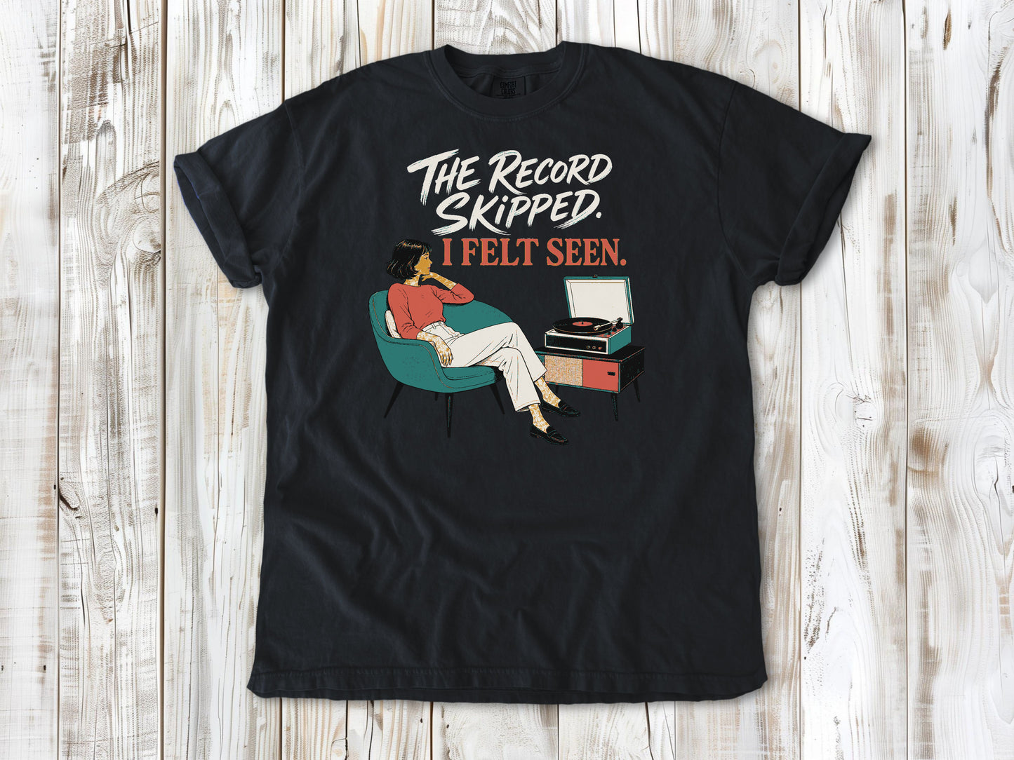 The Record Skipped. I Felt Seen. Tee