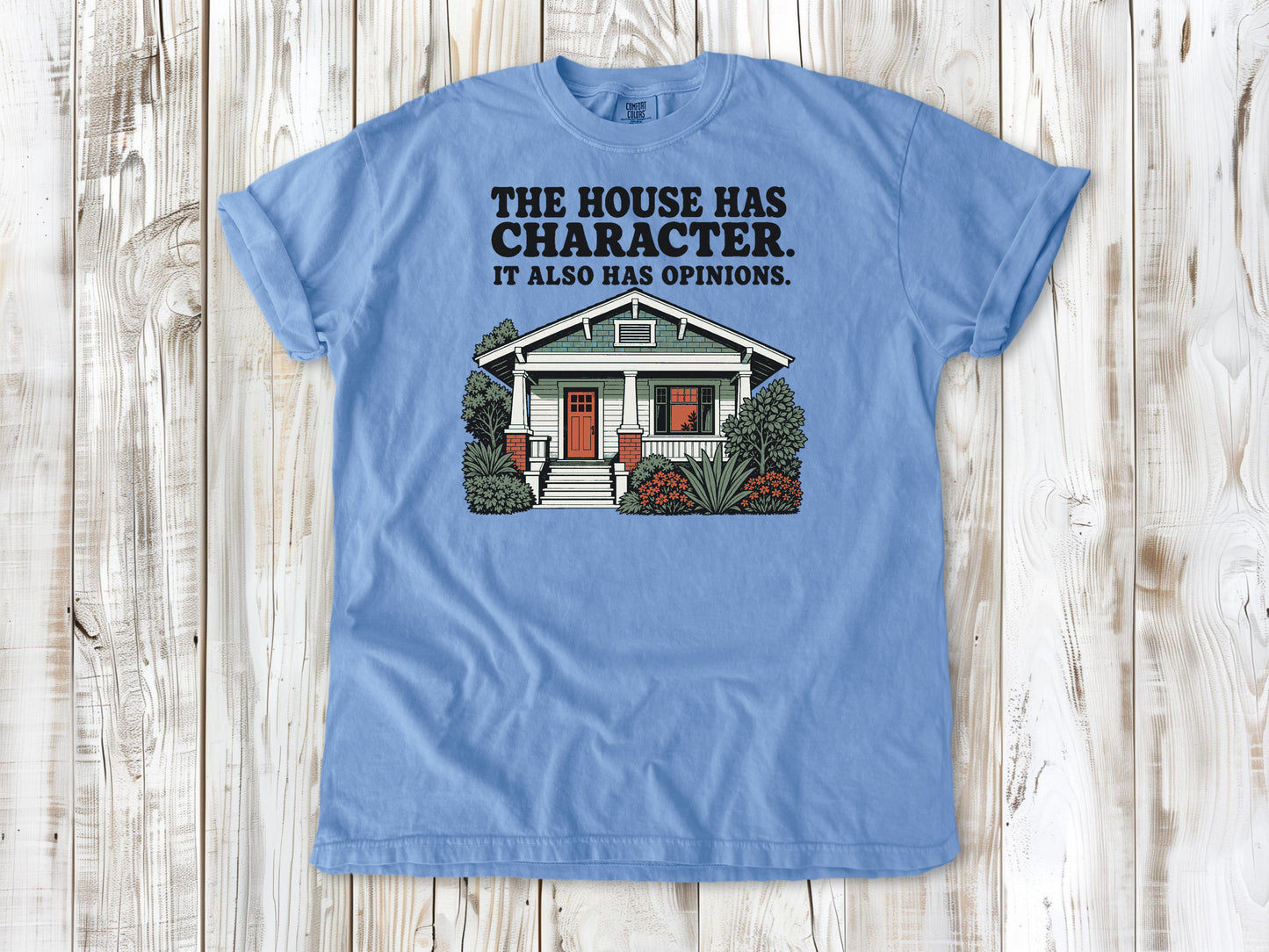 The House Has Character. It Also Has Opinions. Tee