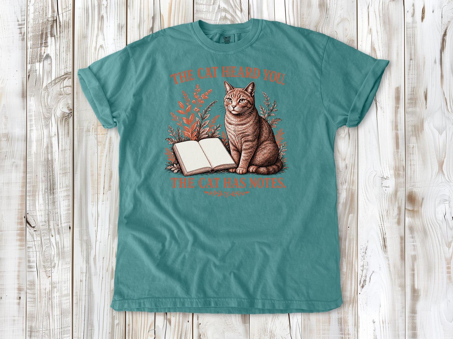 The Cat Heard You. The Cat Has Notes. Tee