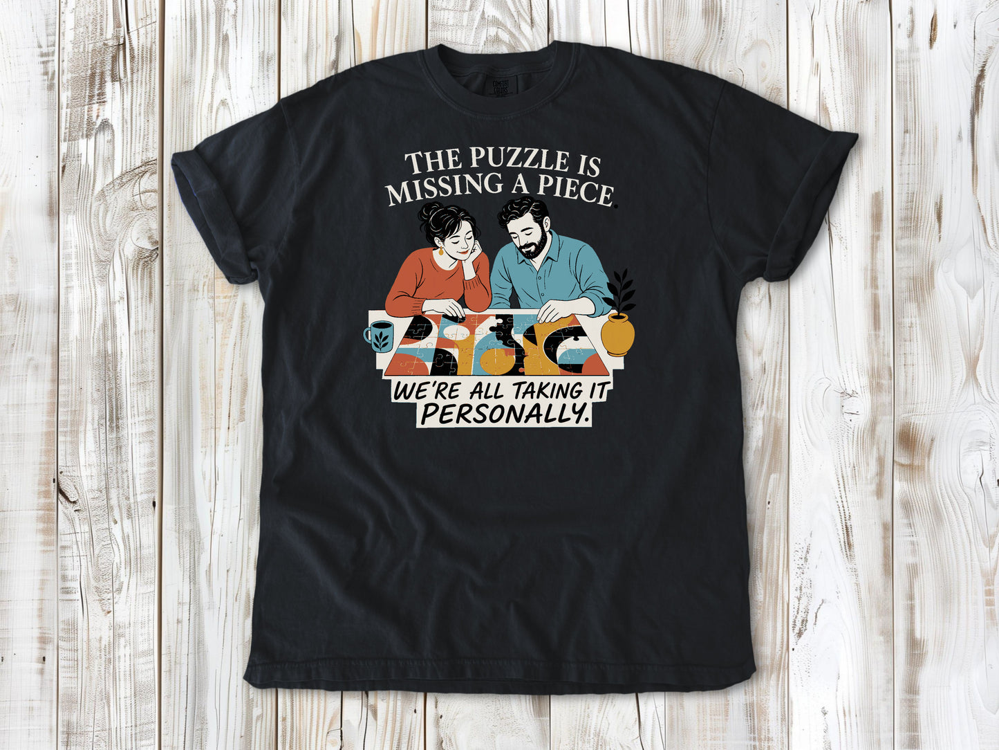 The Puzzle Is Missing a Piece. We're All Taking It Personally. Tee