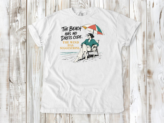 The Beach Has No Dress Code. The Wind Has Suggestions. Tee