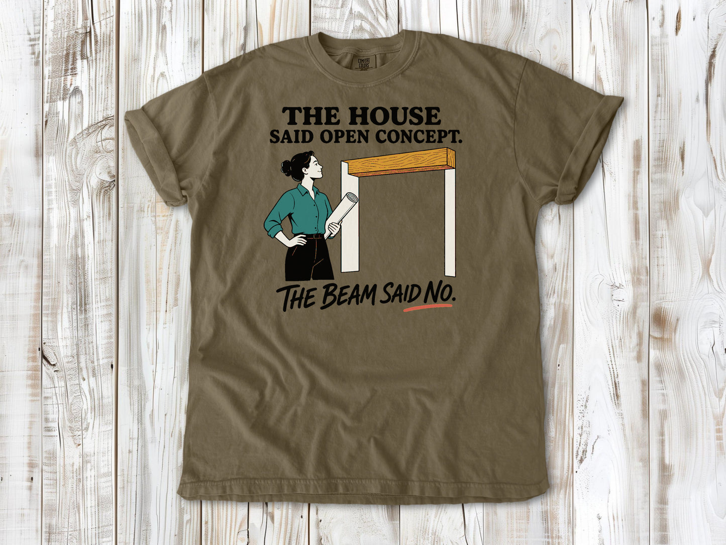 Graphite garment-dyed tee with The House Said Open Concept The Beam Said No renovation graphic.