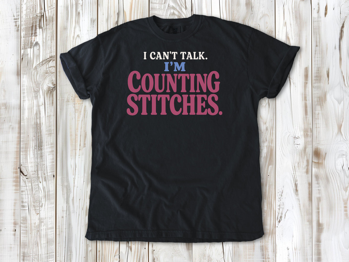 Washed Denim garment-dyed tee with I Can't Talk I'm Counting Stitches knitting and crochet graphic.
