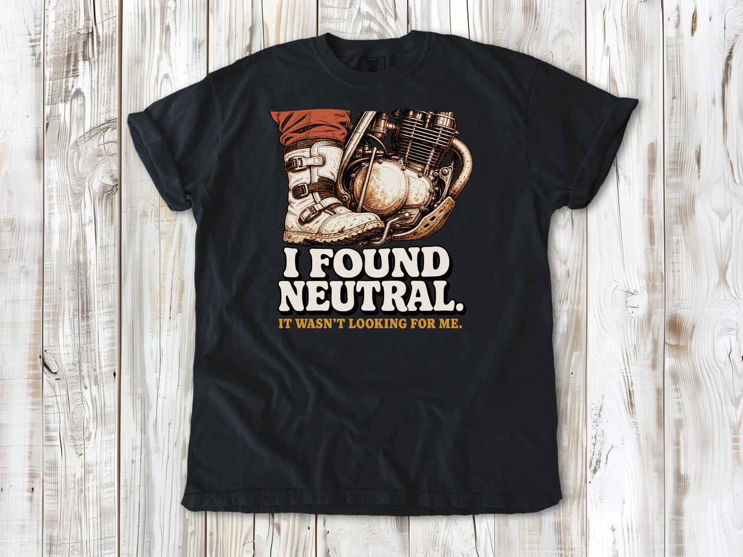 I Found Neutral. It Wasn't Looking for Me Dirt Bike Tee