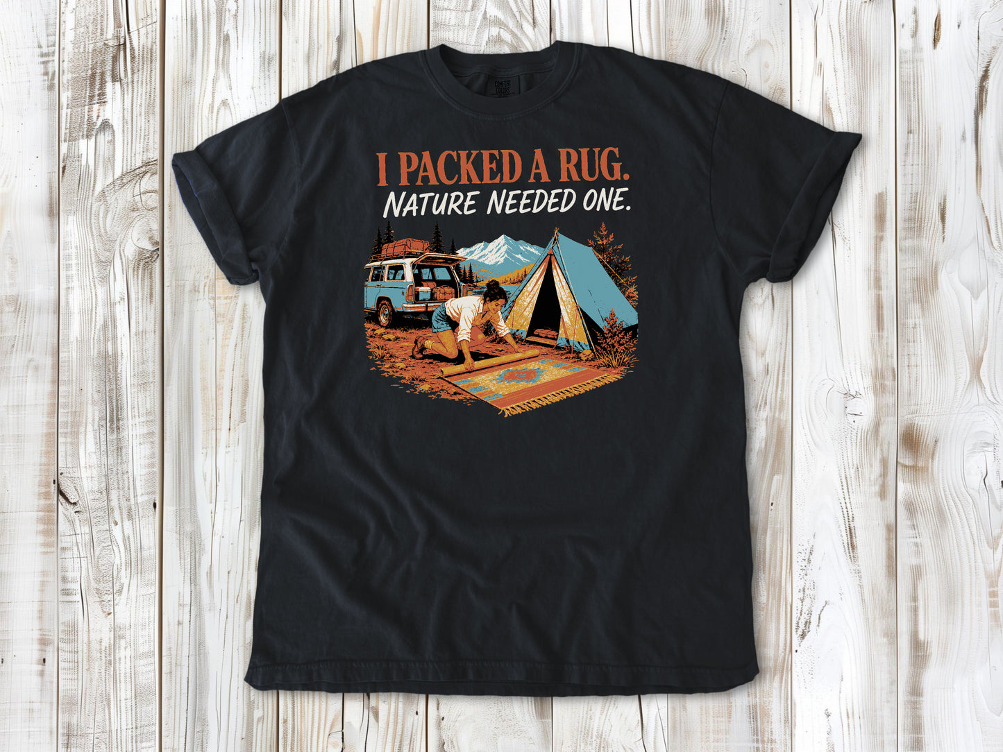 I Packed a Rug. Nature Needed One Tee