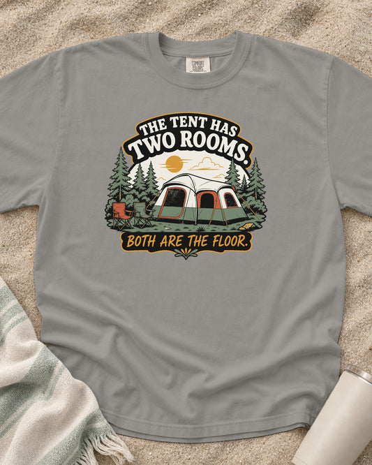 Grey Comfort Colors 1717 tee with The Tent Has Two Rooms. Both Are the Floor graphic.