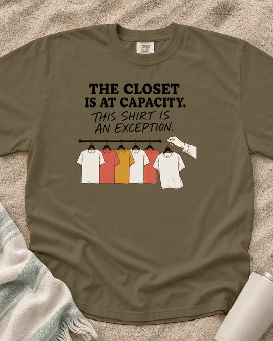 Khaki Comfort Colors 1717 tee with The Closet Is at Capacity. This Shirt Is an Exception graphic.