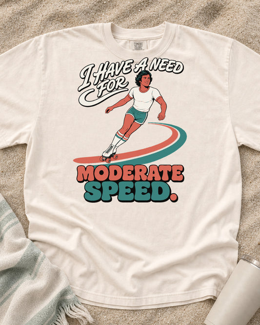 Ivory Comfort Colors 1717 tee with I Have a Need for Moderate Speed graphic.