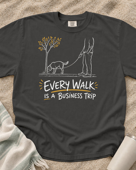 Pepper Comfort Colors 1717 tee with Every Walk Is a Business Trip graphic.