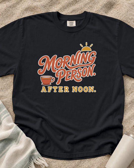 Graphite Comfort Colors 1717 tee with Morning Person. After Noon graphic.