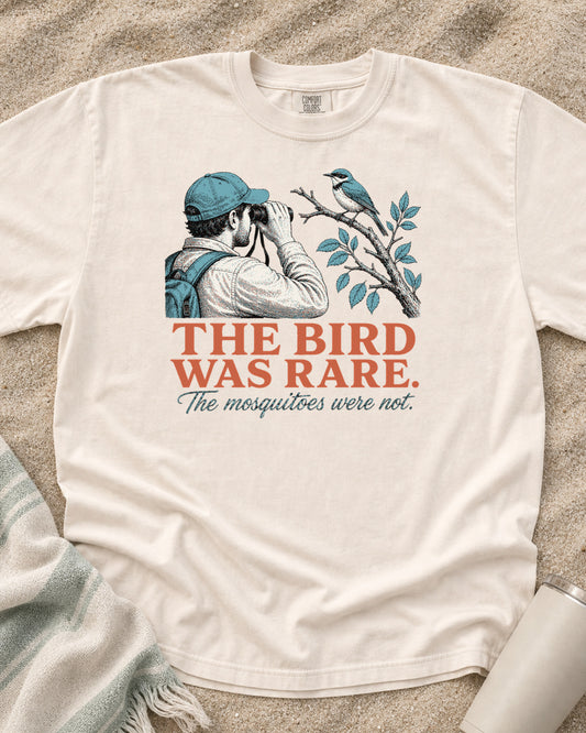 Ivory Comfort Colors 1717 tee with The Bird Was Rare. The Mosquitoes Were Not graphic.