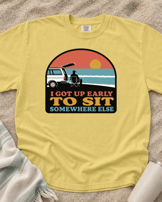 Butter Comfort Colors 1717 tee with I Got Up Early to Sit Somewhere Else graphic.