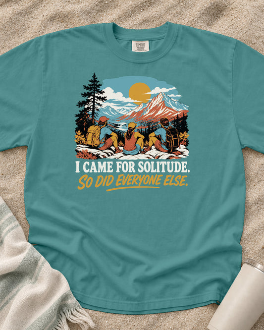 Seafoam Comfort Colors 1717 tee with I Came for Solitude. So Did Everyone Else graphic.