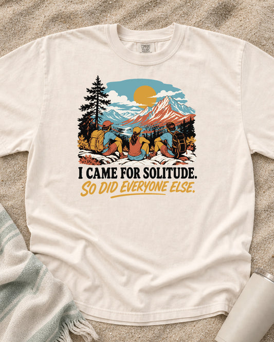 Ivory Comfort Colors 1717 tee with I Came for Solitude. So Did Everyone Else graphic.