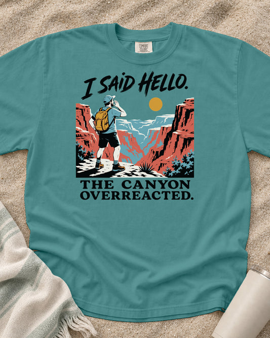 Seafoam Comfort Colors 1717 tee with I Said Hello. The Canyon Overreacted graphic.