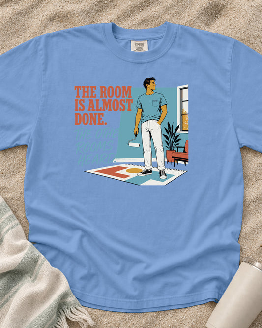 Washed Denim Comfort Colors 1717 tee with The Room Is Almost Done. The Other Rooms Heard graphic.