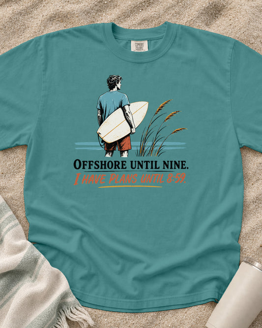 Seafoam Comfort Colors 1717 tee with Offshore Until Nine. I Have Plans Until 8:59 graphic.