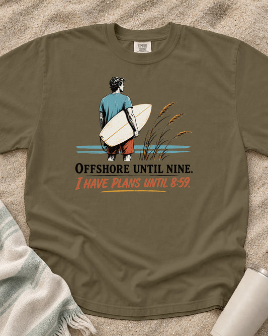 Khaki Comfort Colors 1717 tee with Offshore Until Nine. I Have Plans Until 8:59 graphic.