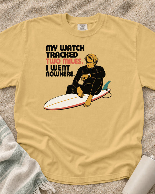 Mustard Comfort Colors 1717 tee with My Watch Tracked Two Miles. I Went Nowhere graphic.