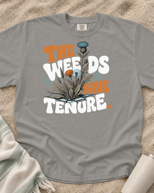 Grey Comfort Colors 1717 tee with The Weeds Have Tenure graphic.