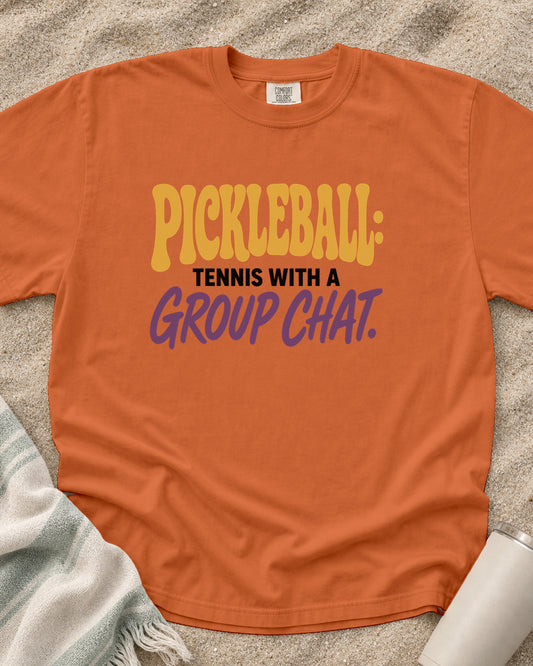 Burnt Orange Comfort Colors 1717 tee with Pickleball: Tennis With a Group Chat graphic.