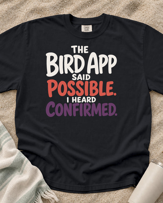 Graphite Comfort Colors 1717 tee with The Bird App Said Possible. I Heard Confirmed graphic.