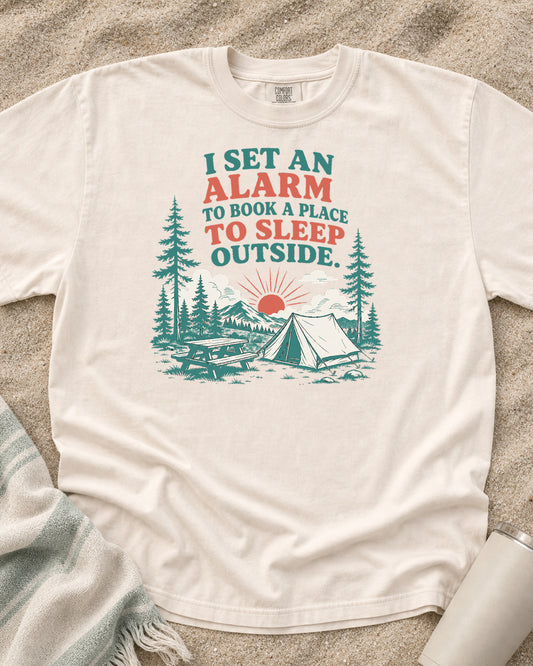 Ivory Comfort Colors 1717 tee with Set an Alarm to Sleep Outside graphic.