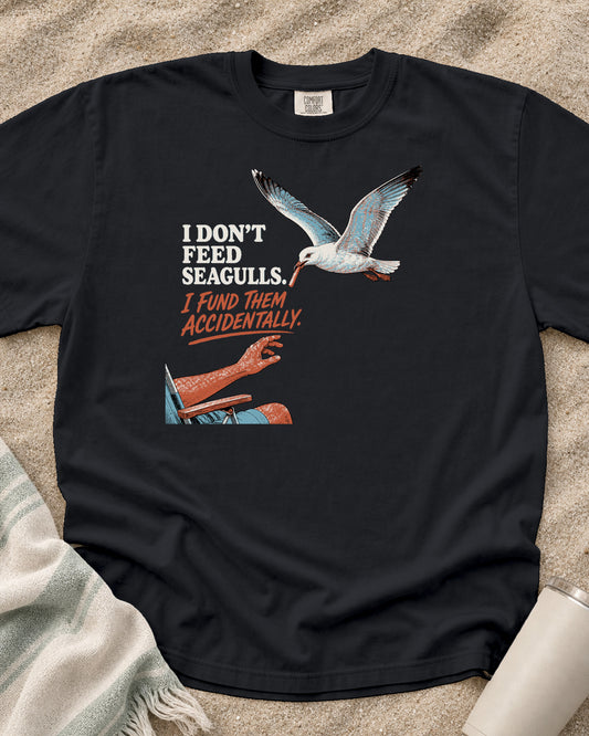 Graphite Comfort Colors 1717 tee with I Don't Feed Seagulls. I Fund Them Accidentally graphic.