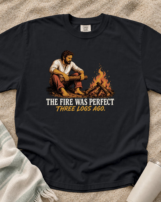 Graphite Comfort Colors 1717 tee with The Fire Was Perfect Three Logs Ago graphic.