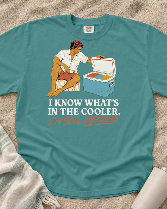 Seafoam Comfort Colors 1717 tee with I Know What's in the Cooler. I'm Still Checking graphic.