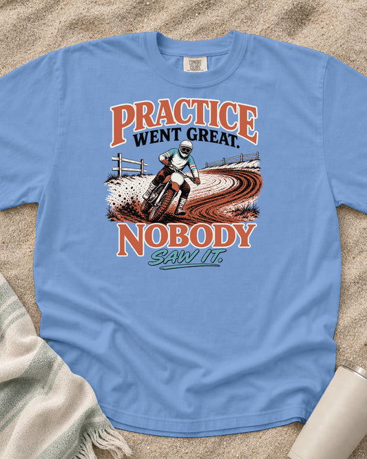 Washed Denim Comfort Colors 1717 tee with Practice Went Great. Nobody Saw It graphic.