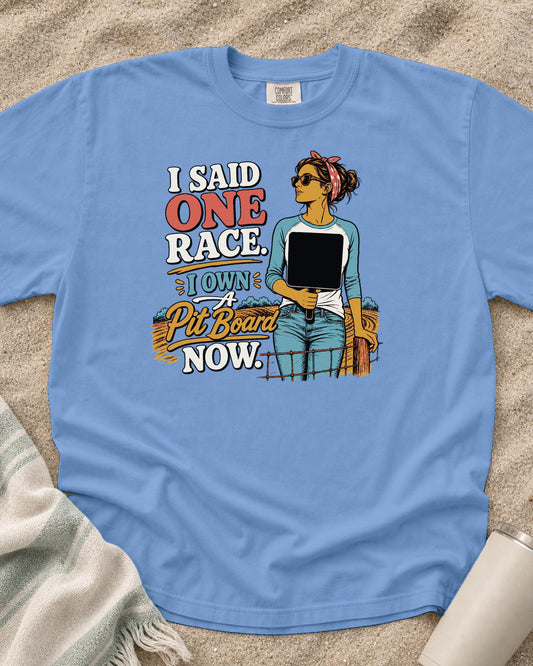 Washed Denim Comfort Colors 1717 tee with I Said One Race. I Own a Pit Board Now graphic.