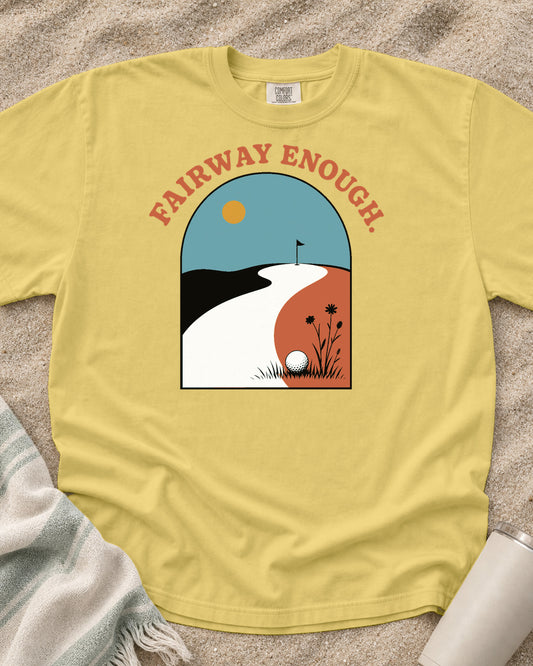 Butter Comfort Colors 1717 tee with Fairway Enough graphic.