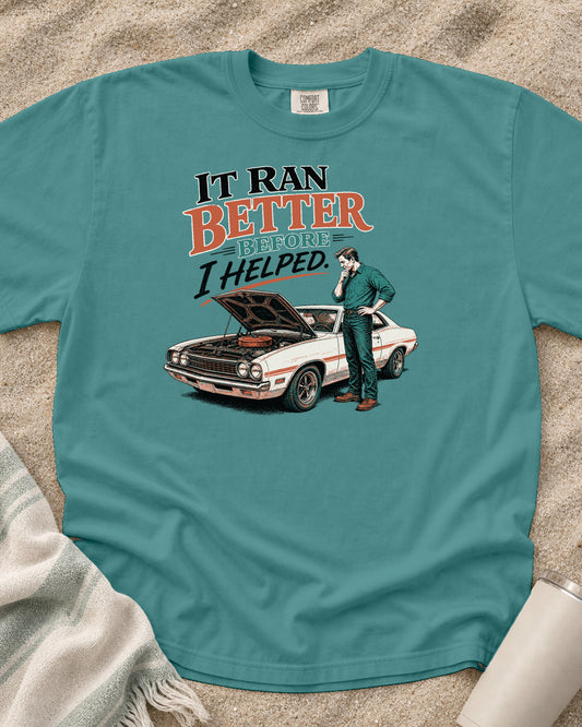 Seafoam Comfort Colors 1717 tee with It Ran Better Before I Helped graphic.