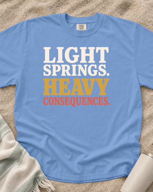 Washed Denim Comfort Colors 1717 tee with Light Springs. Heavy Consequences graphic.