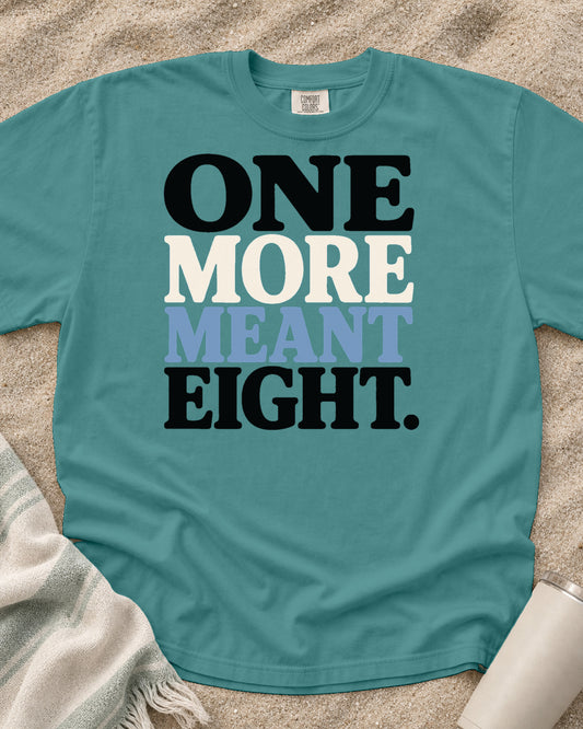Seafoam Comfort Colors 1717 tee with One More Meant Eight graphic.