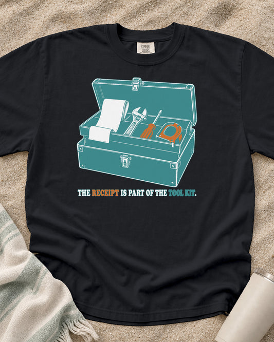 Graphite Comfort Colors 1717 tee with The Receipt Is Part of the Tool Kit graphic.