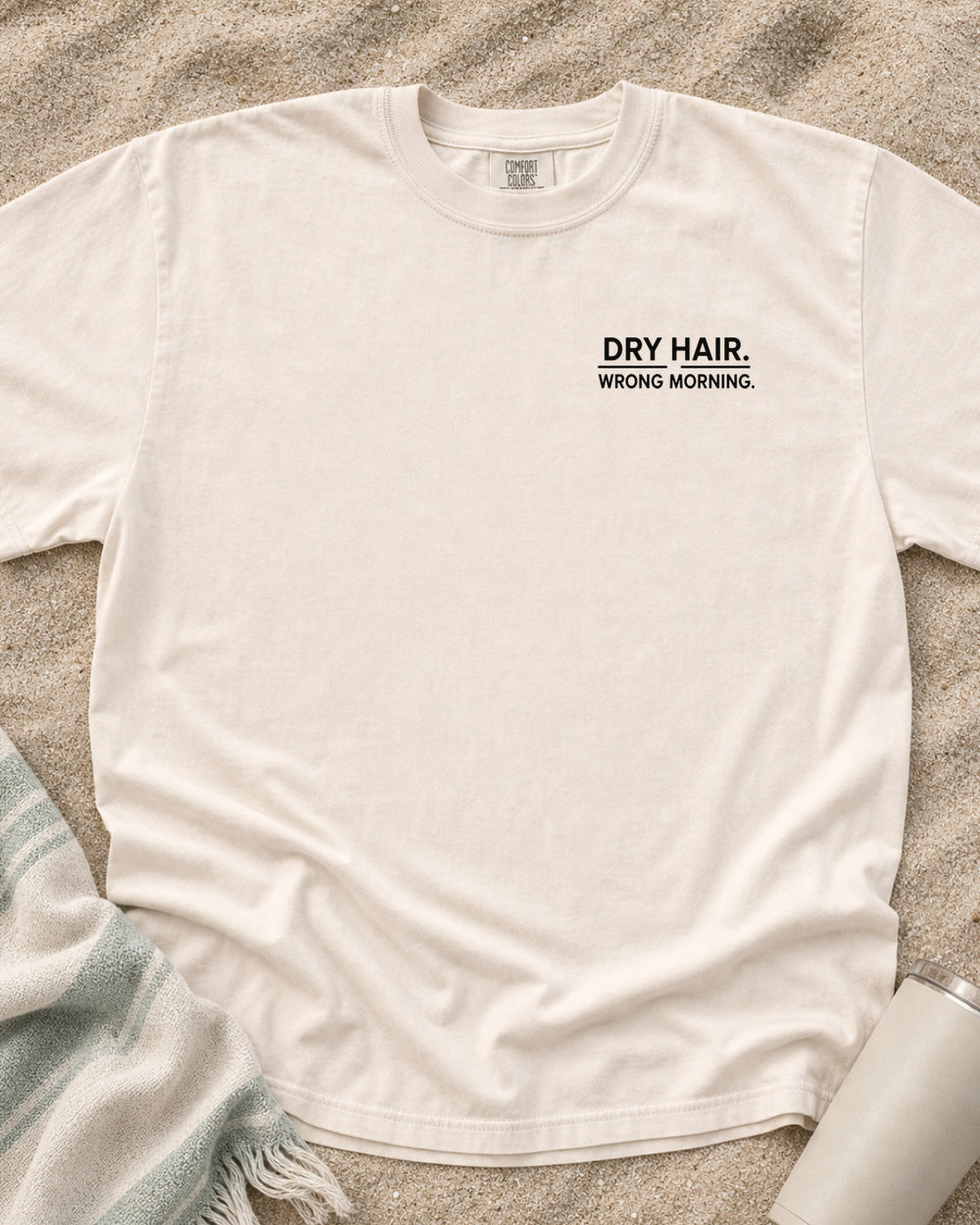 Ivory Comfort Colors 1717 tee with Dry Hair. Wrong Morning graphic.